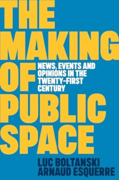 The Making of Public Space av Luc (Ecole des hautes etudes en sciences sociales Paris) Boltanski, Arnaud Esquerre