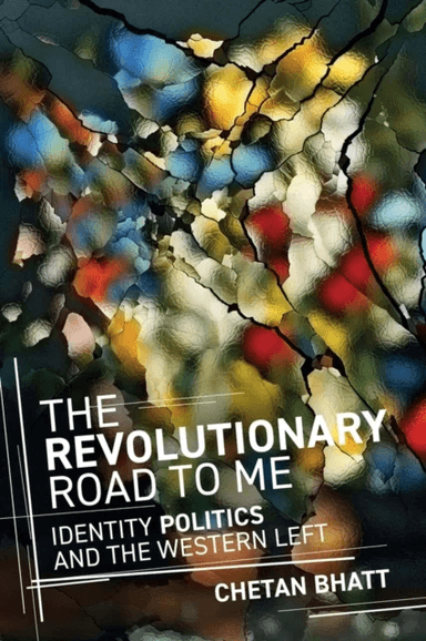 The Revolutionary Road to Me av Chetan Bhatt