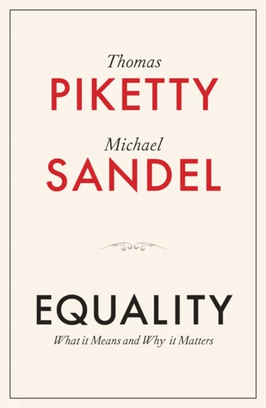 Equality av Thomas (Paris School of Economics France) Piketty, Michael J. Sandel