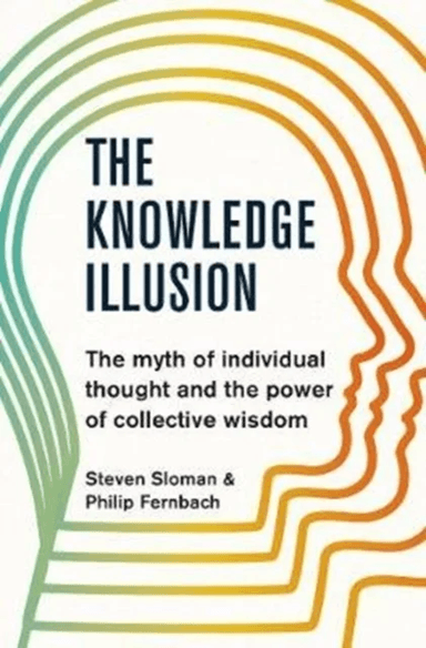 The Knowledge Illusion av Steven Sloman, Philip Fernbach