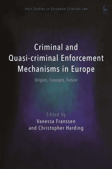 Criminal and Quasi-criminal Enforcement Mechanisms in Europe