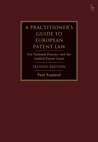 A Practitioner's Guide to European Patent Law av Paul (Taylor Wessing London UK) England