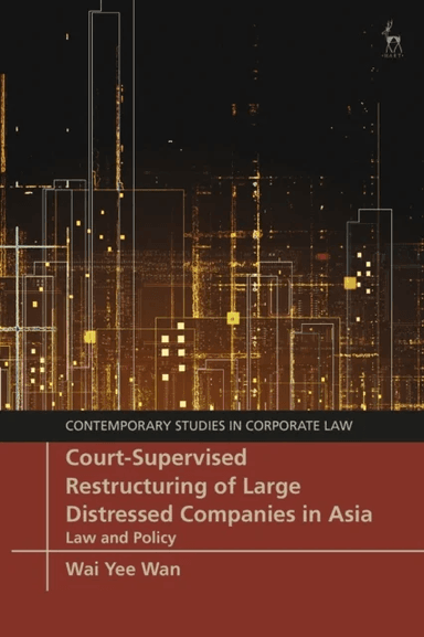 Court-Supervised Restructuring of Large Distressed Companies in Asia av Wai Yee (City University of Hong Kong) Wan