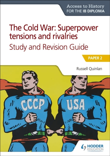 Access to History for the IB Diploma: The Cold War: Superpower tensions and rivalries (20th century) av Russell Quinlan