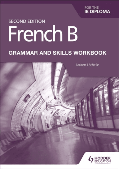 French B for the IB Diploma Grammar and Skills Workbook Second Edition av Lauren Lechelle