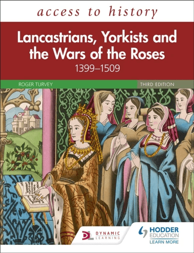 Access to History: Lancastrians, Yorkists and the Wars of the Roses, 1399-1509, Third Edition av Roger Turvey