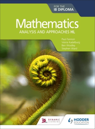 Mathematics for the IB Diploma: Analysis and approaches HL av Paul Fannon, Vesna Kadelburg, Ben Woolley, Stephen Ward, Huw Jones
