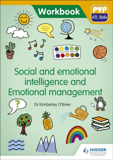 PYP ATL Skills Workbook: Social and emotional intelligence and Emotional management av Dr Kimberley O'Brien