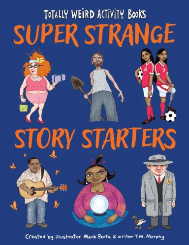 Super Strange Story Starters av Mark Penta, T. M. Murphy