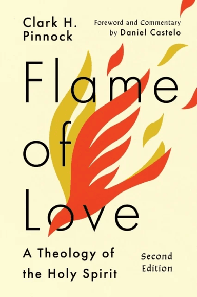 Flame of Love ¿ A Theology of the Holy Spirit av Clark H. Pinnock, Daniel Castelo