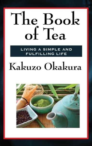 The Book of Tea av Kakuzo Okakura