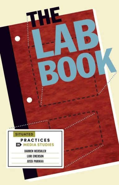 The Lab Book av Darren Wershler, Lori Emerson, Jussi Parikka