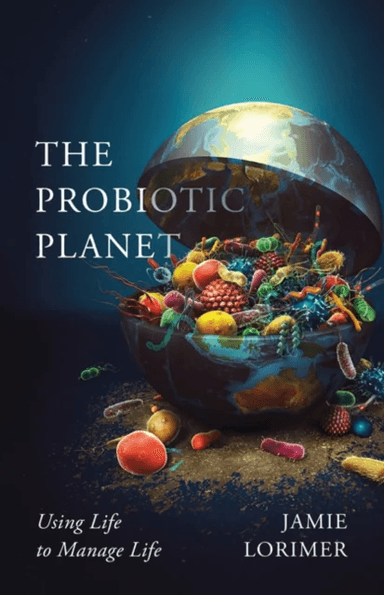 The Probiotic Planet av Jamie Lorimer