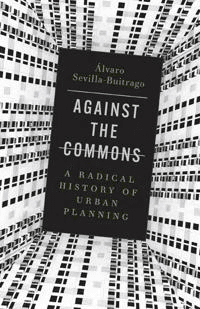 Against the Commons av Alvaro Sevilla-Buitrago