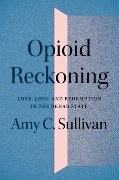 Opioid Reckoning av Amy C. Sullivan