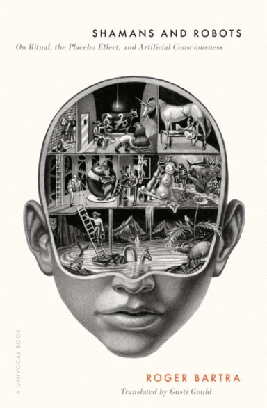 Shamans and Robots av Roger Bartra