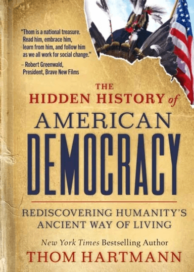 The Hidden History of American Democracy av Thom Hartmann