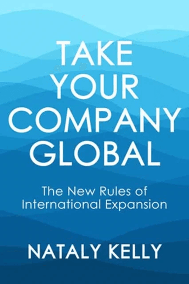 Take Your Company Global av Nataly Kelly