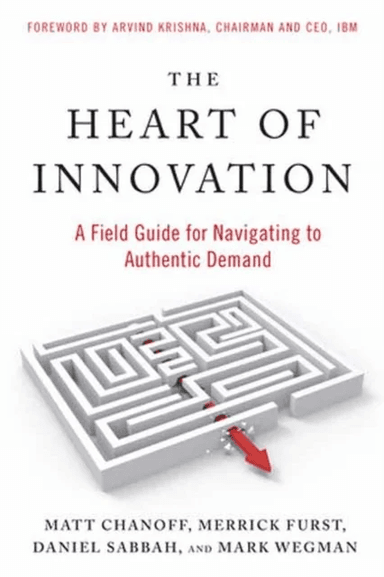 The Heart of Innovation av Matt Chanoff, Merrick Furst