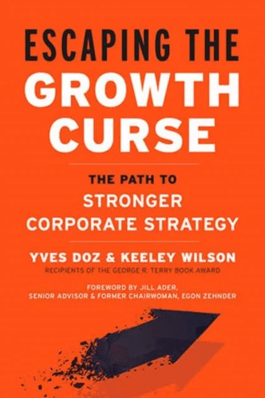 Escaping the Growth Curse av Yves Doz, Keeley Wilson