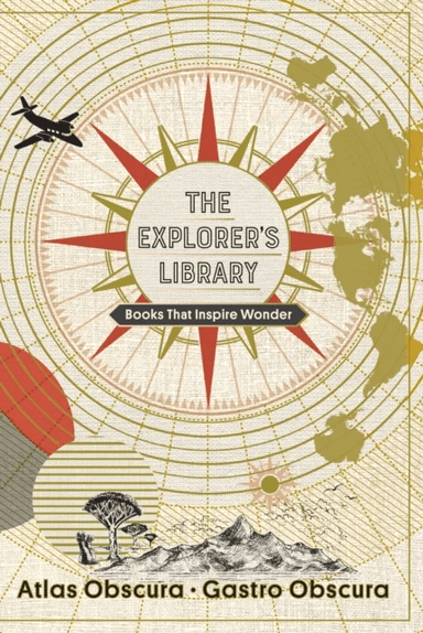 The Explorer's Library av Atlas Obscura, Cecily Wong, Dylan Thuras, Ella Morton, Joshua Foer