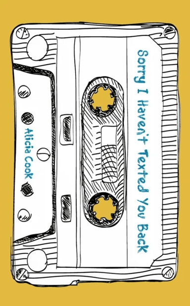 Sorry I Haven't Texted You Back av Alicia Cook