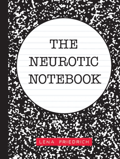 The Neurotic Notebook av Lena Friedrich
