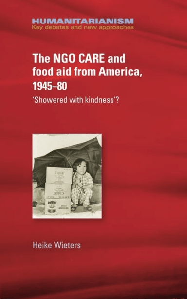 The Ngo Care and Food Aid from America, 1945¿80 av Heike Wieters