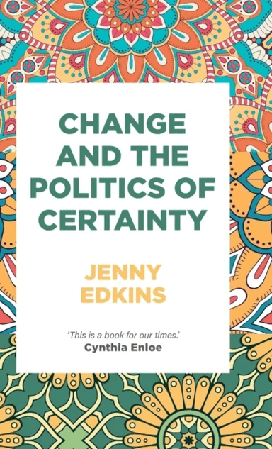 Change and the Politics of Certainty av Jenny Edkins