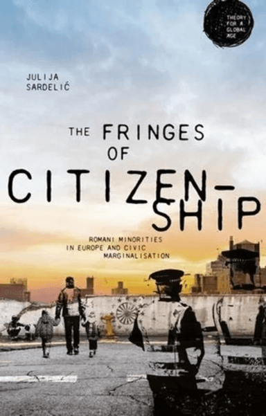 The Fringes of Citizenship av Julija Sardelic