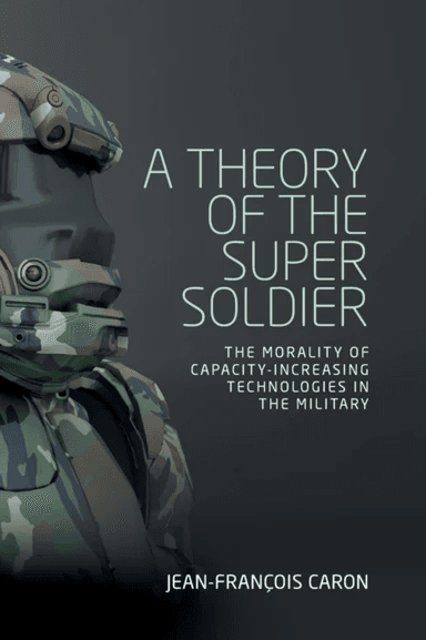 A Theory of the Super Soldier av Jean-Francois Caron