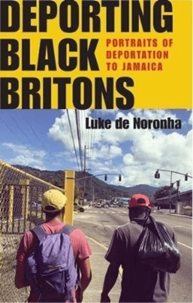 Deporting Black Britons av Luke de Noronha
