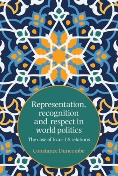 Representation, Recognition and Respect in World Politics av Constance Duncombe
