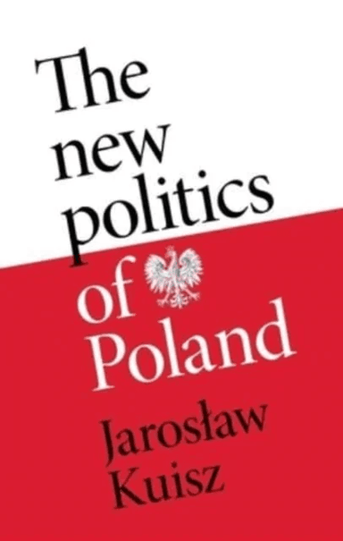 The New Politics of Poland av Jaroslaw Kuisz