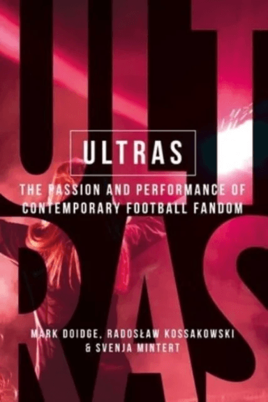 Ultras av Mark Doidge, Radoslaw Kossakowski, Svenja-Maria Mintert