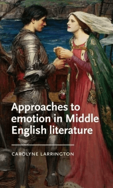 Approaches to Emotion in Middle English Literature av Carolyne Larrington
