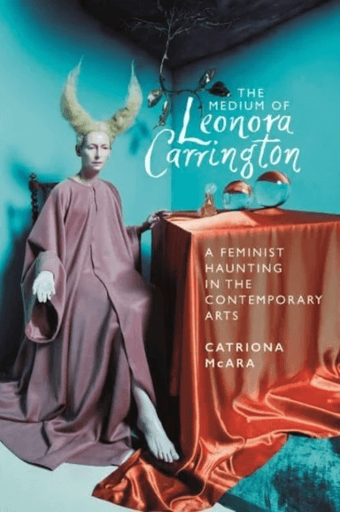 The Medium of Leonora Carrington av Catriona McAra