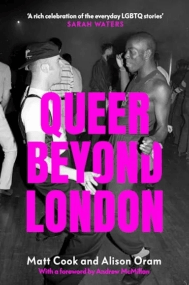Queer Beyond London av Matt Cook, Alison Oram