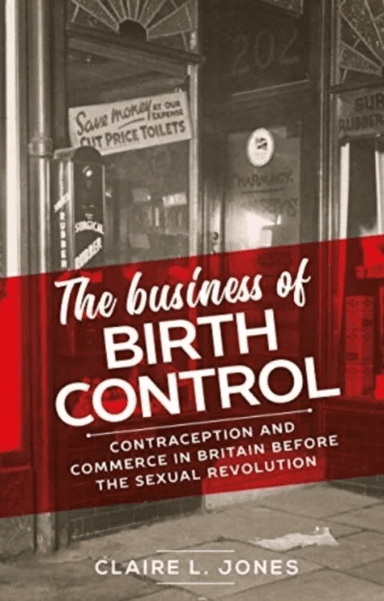 The Business of Birth Control av Claire L. Jones