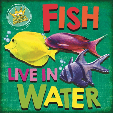In the Animal Kingdom: Fish Live in Water av Sarah Ridley
