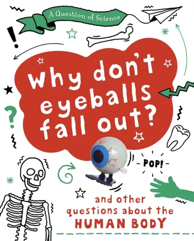 A Question of Science: Why Don't Your Eyeballs Fall Out? And Other Questions about the Human Body av Anna Claybourne
