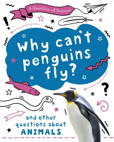 A Question of Science: Why can't penguins fly? And other questions about animals av Anna Claybourne