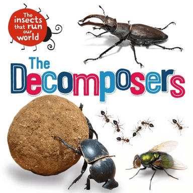 The Insects that Run Our World: The Decomposers av Sarah Ridley