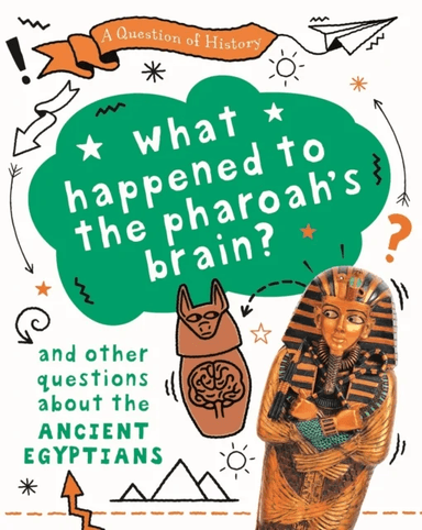 A Question of History: What happened to the pharaoh's brain? And other questions about ancient Egypt av Tim Cooke