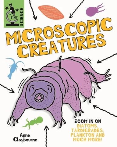 Tiny Science: Microscopic Creatures av Anna Claybourne