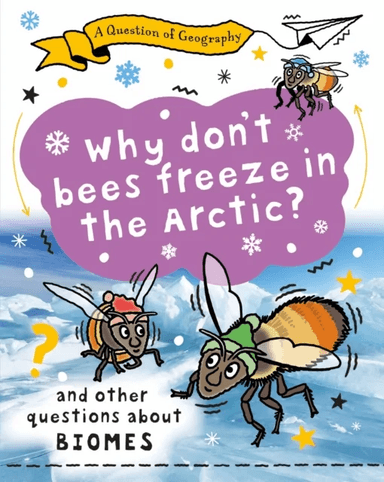 A Question of Geography: Why Don't Bees Freeze in the Arctic? av Clive Gifford