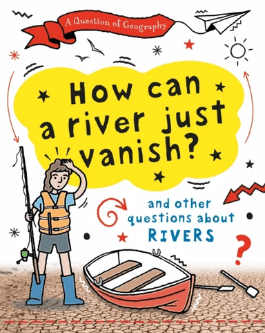 A Question of Geography: How Can a River Just Vanish? av Clive Gifford