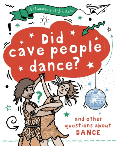 A Question of the Arts: Did Cave People Dance? (and other questions about dance) av Mary Auld