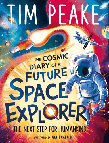 The Cosmic Diary of a Future Space Explorer av Tim Peake, Steve Cole
