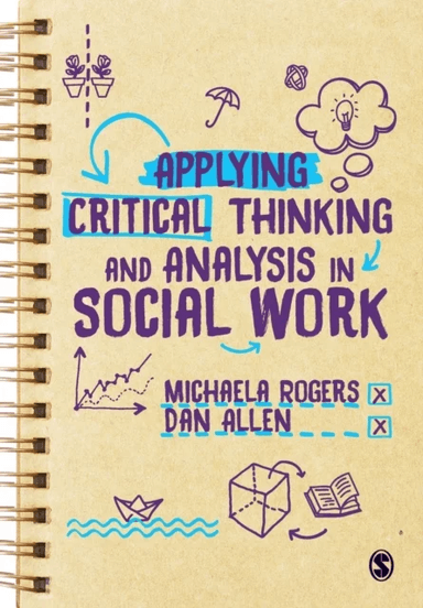Applying Critical Thinking and Analysis in Social Work av Michaela Rogers, Dan Allen
